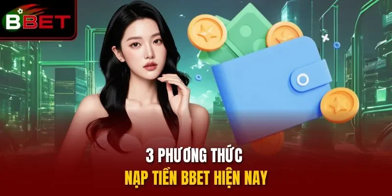 3 phương thức nạp tiền BBET hiện nay
