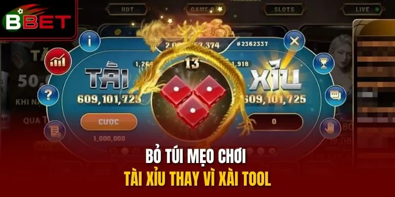 Bỏ túi mẹo chơi Tài Xỉu thay vì xài tool