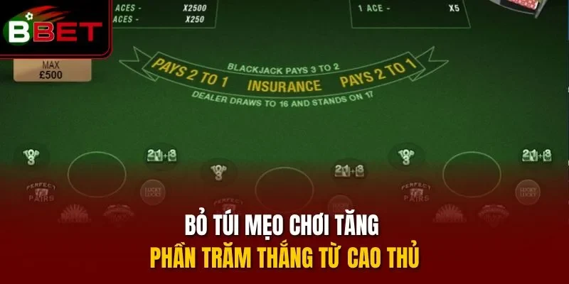 Bỏ túi mẹo chơi tăng phần trăm thắng từ cao thủ