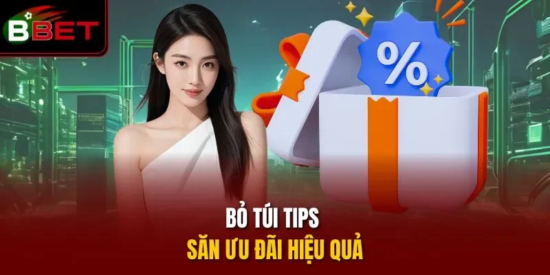 Bỏ túi tips săn ưu đãi hiệu quả