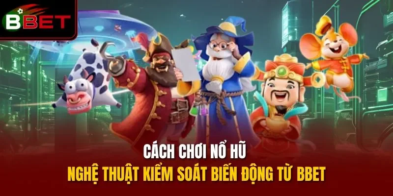 cách chơi nổ hũ