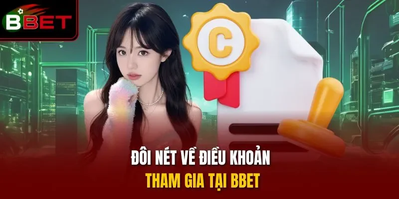 Đôi nét về điều khoản tham gia tại BBET