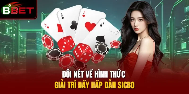 Đôi nét về hình thức giải trí đầy hấp dẫn Sicbo