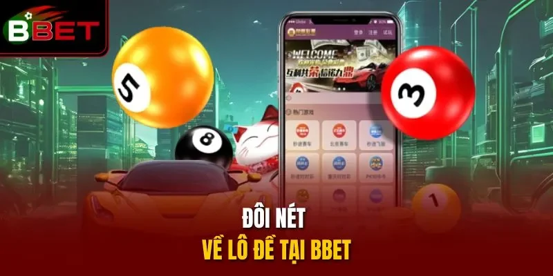 Đôi nét về lô đề tại BBET
