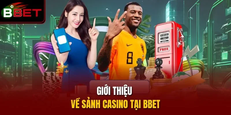 Giới thiệu về sảnh casino tại BBET