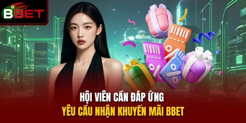 Hội viên cần đáp ứng yêu cầu nhận khuyến mãi BBET