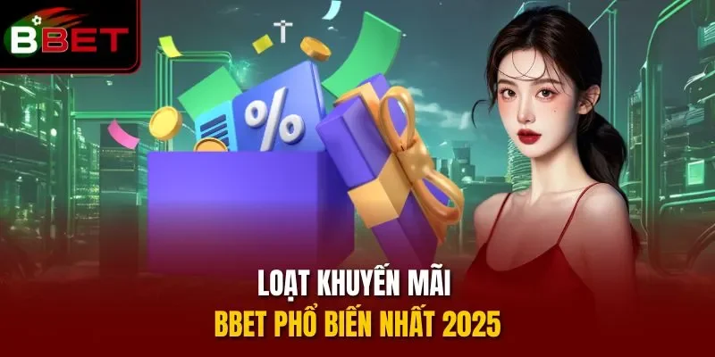 Loạt khuyến mãi BBET phổ biến nhất 2025