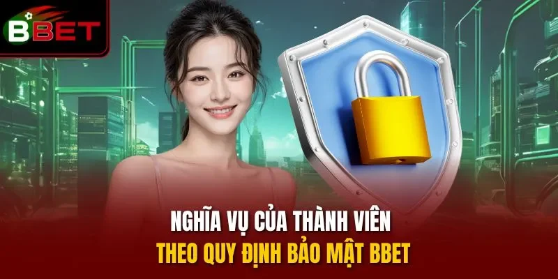 Nghĩa vụ của thành viên theo quy định bảo mật BBET