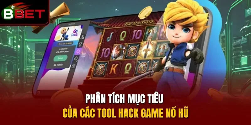 Phân tích mục tiêu của các tool hack game nổ hũ