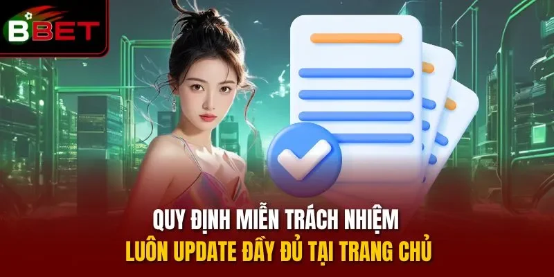 Quy định miễn trách nhiệm luôn update đầy đủ tại trang chủ