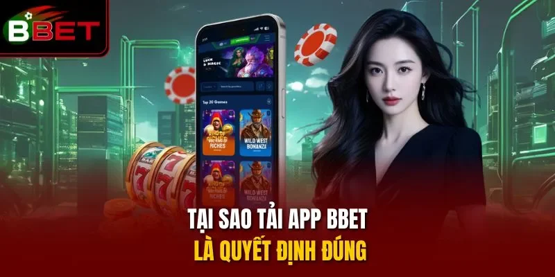 Tại sao tải app BBET là quyết định đúng