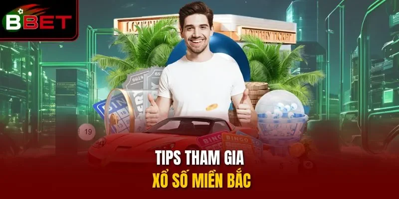 Tips tham gia xổ số miền bắc